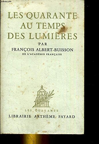 les quarante au temps des lumières albert-buisson françois fayard