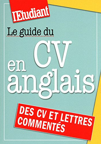 Le guide du CV en anglais : des CV et des lettres commentés Elisabeth Blanchet, Marie-José Zhu L'Etudiant