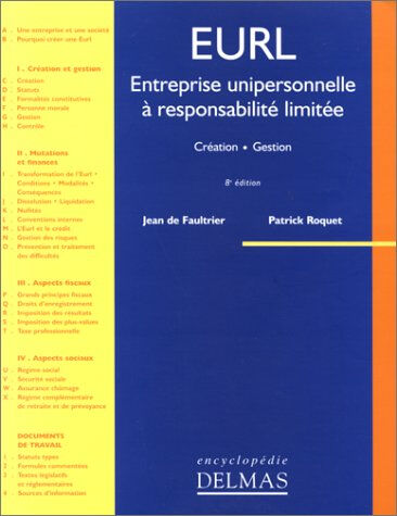 EURL : Entreprise Unipersonnelle à Responsabilité Limitée : Création, gestion, évolution  patrick roquet, jean de faultrier Delmas