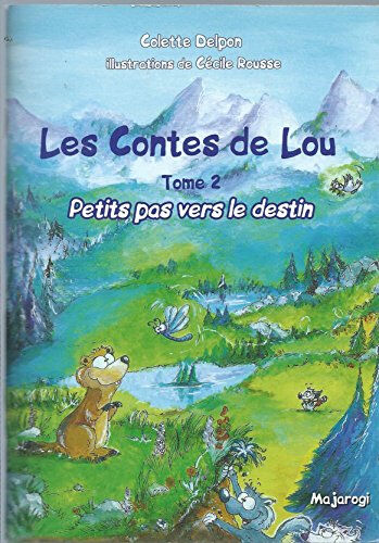 Les contes de Lou. Vol. 2. Petits pas vers le destin Colette Delpon, Cécile Rousse Majarogi