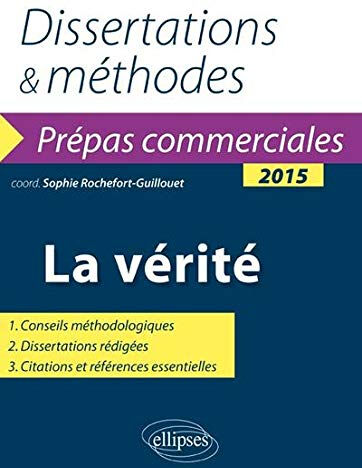 La vérité : dissertations & méthodes : prépas commerciales 2015 sophie rochefort-guillouet Ellipses