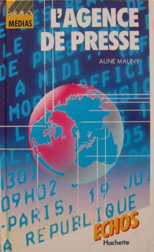 l'agence de presse                                                                            112897 mauny aline médias hachette