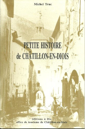 petite histoire de châtillon en diois michel truc éditions à die