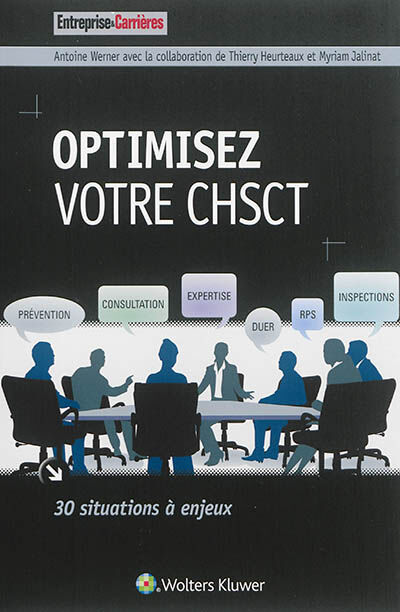 Optimisez votre CHSCT : 30 situations à enjeux Antoine Werner Liaisons
