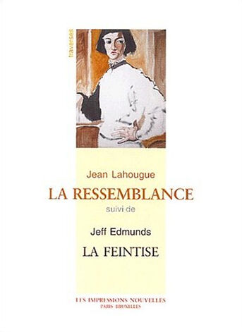 La ressemblance. La feintise  jean lahougue, jeff edmunds les Impressions nouvelles