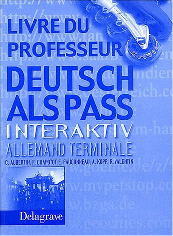 Deutsch als pass Interaktiv : Allemand, terminale (Livre du professeur)  claude aubertin, françoise chapotot, anatole kopp, robert valentin Delagrave