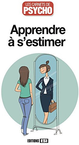 Apprendre à s'estimer Marie-Laure Cuzacq, Myriam Jézéquel, Anne Guibert Editions ESI