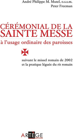 Cérémonial de la sainte messe à l'usage ordinaire des paroisses : suivant le missel romain de 2002 e André Philippe M. Mutel, Peter Freeman Artège