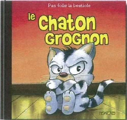 Le chaton grognon Luc Turlan La Geste