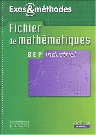 Mathématiques, BEP industriel : livre de l'élève Jean-Luc Dianoux, Muriel Dorembus Nathan