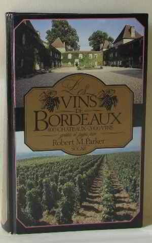 les vins de bordeaux / 400 chateaux-2000 vins, goutes et juges parker r solar