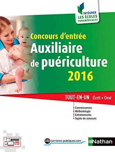 Concours d'entrée auxiliaire de puériculture 2016 : tout-en-un écrit + oral Christophe Ragot, Louisa Rebih, Elisabeth Simonin Nathan, Carrières publiques