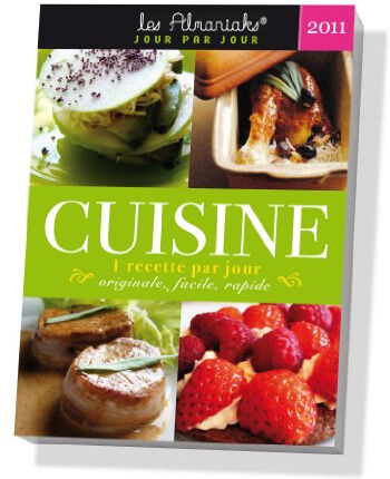 Cuisine 2011 : 1 recette par jour originale, facile, rapide Muriel Amaury Ed. 365