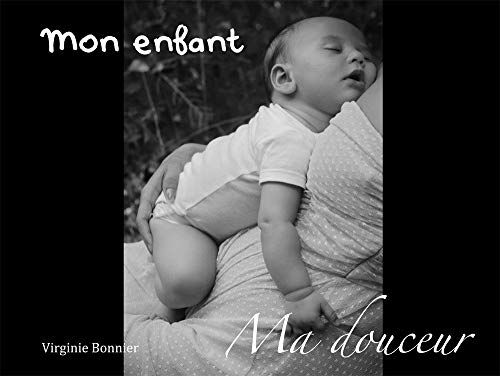 Mon enfant, ma douceur Virginie Bonnier Tournez la page