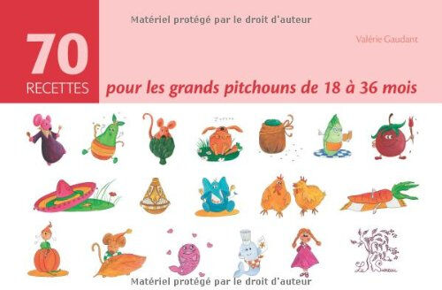 70 recettes pour les grands pitchouns de 18 à 36 mois Valérie Gaudant Sureau