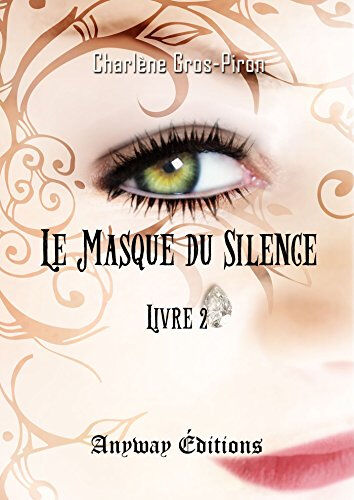 Le Masque du Silence Livre 2  charlène gros-piron Anyway
