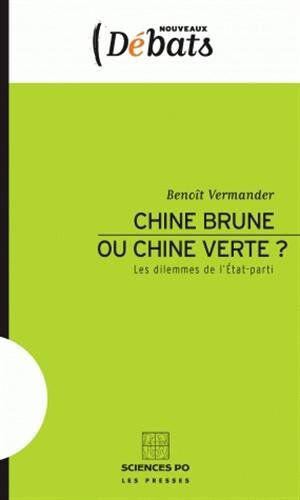 Chine brune ou Chine verte ? : les dilemmes de l'Etat-parti Benoît Vermander Presses de Sciences Po