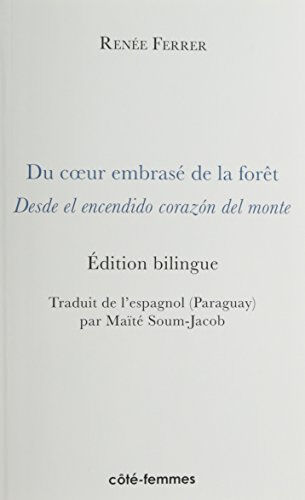 Du coeur embrasé de la forêt. Desde el encendido corazon del monte Renée Ferrer de Arréllaga Indigo et Côté-Femmes