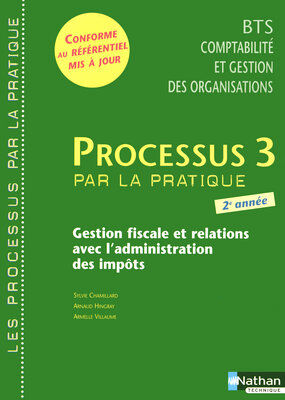 Processus 3 par la pratique : gestion fiscale et relations avec l'administration des impôts, BTS 2 : Sylvie Chamillard, Arnaud Hingray Nathan technique