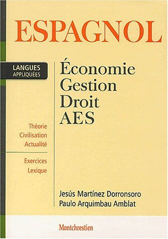 Espagnol appliqué : économie, gestion, droit, AES Jésus Martinez-Dorronsono, Paolo Arquimbau-Amblat Montchrestien