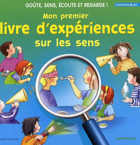 Mon premier livre d'expérience sur les sens : goûte, sens, écoute et regarde ! Anita Van Saan Chantecler