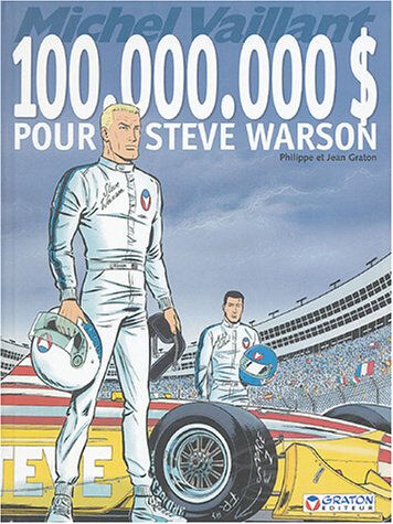 Michel Vaillant. Vol. 66. 100.000.000 $ pour Steve Warson Philippe Graton, Jean Graton Graton