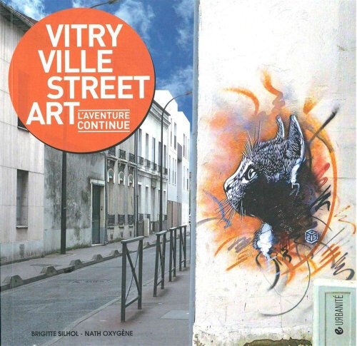 Vitry ville street art : l'aventure continue Brigitte Silhol, Nath Oxygène Critères