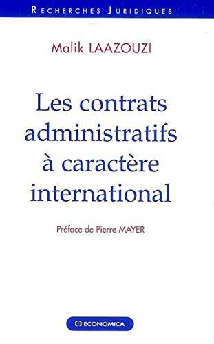 Les contrats administratifs à caractère international Malik Laazouzi Economica