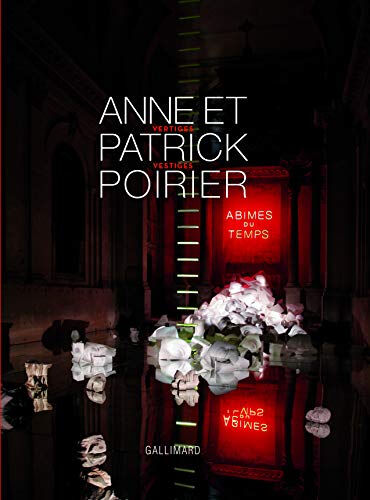 Anne et Patrick Poirier : vertiges-vestiges Marc Augé, Damien Sausset Gallimard