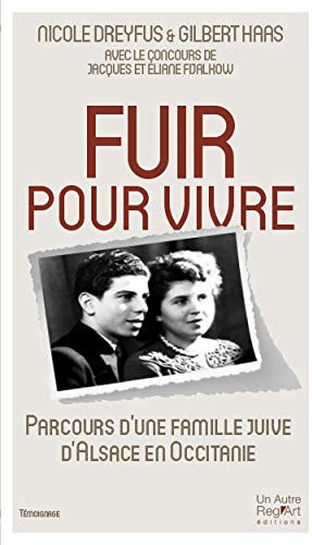 Fuir pour vivre : parcours d'une famille juive d'Alsace en Occitanie Nicole Dreyfus, Gilbert Haas Un Autre Reg?Art