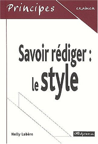 Savoir rédiger : le style Nelly Labère Studyrama