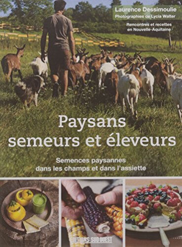 Paysans semeurs et éleveurs : semences paysannes dans les champs et dans l'assiette : rencontres et  Laurence Dessimoulie Sud-Ouest