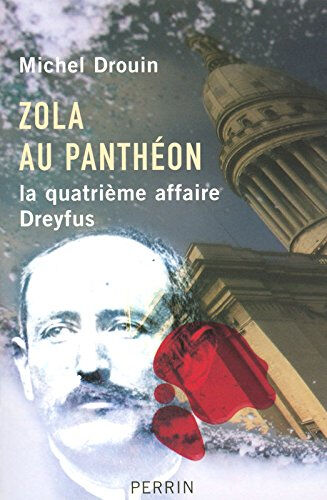 Zola au Panthéon : la quatrième affaire Dreyfus Michel Drouin Perrin