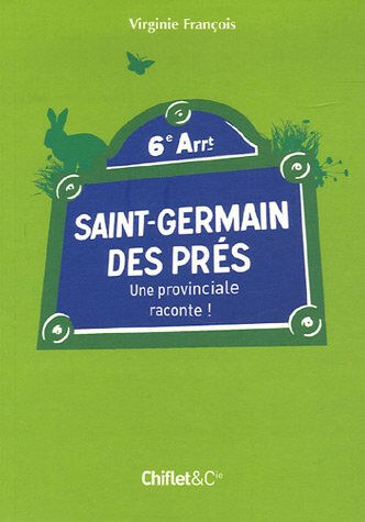 Saint-Germain-des Prés : une provinciale raconte ! Virginie François Chiflet et Cie