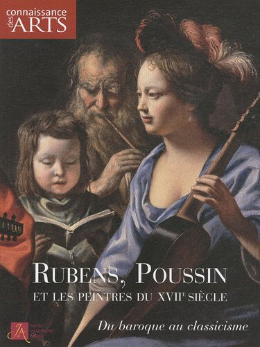 Rubens, Poussin et les peintres du XVIIe : du baroque au classicisme szanto, mickaël Connaissance des arts