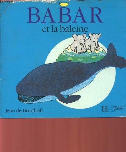 babar calin, tome 6 : babar et la baleine brunhoff, jean de hachette