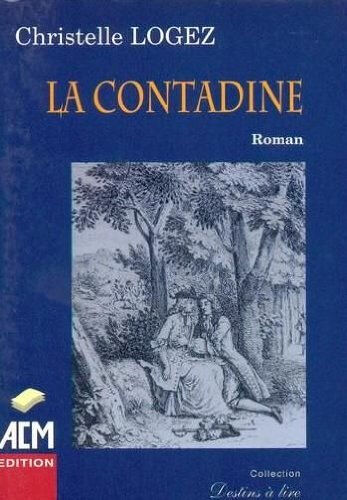 La Contadine (Destins à lire)  christelle logez ACM éd.