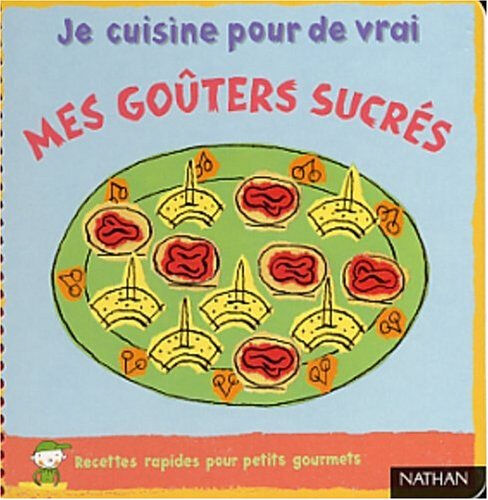 Mes goûters sucrés : recettes rapides pour petits gourmets Madeleine Deny, Jérôme Ruillier Nathan Jeunesse