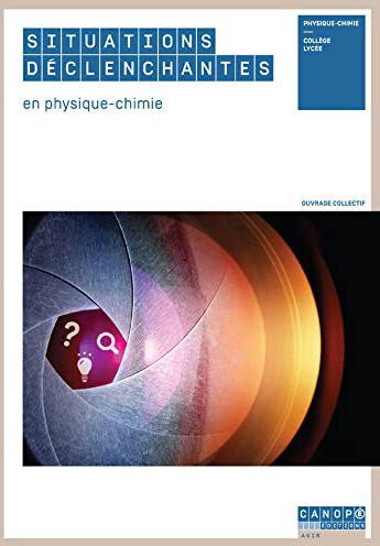 Situations déclenchantes en physique chimie  carine brill, marion mas, valérie pagni, séverine verschaeve Canopé éditions