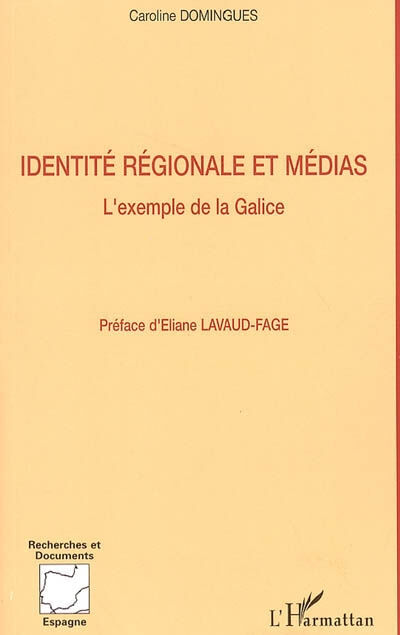 Identité régionale et médias : l'exemple de la Galice Caroline Domingues L'Harmattan