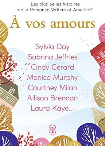 A vos amours : anthologie  collectif, sylvia day, sabrina jeffries, cindy gerard, monica murphy J'ai lu