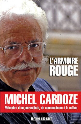 L'armoire rouge : mémoires d'un journaliste, du communisme à la météo Michel Cardoze Sud-Ouest