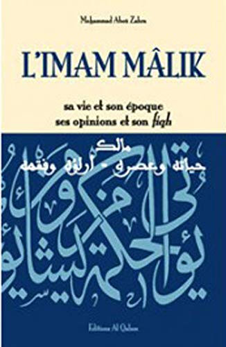 L'imam Mâlik : sa vie et son époque, ses opinions et son fiqh Mohammad Abou Zahra Al Qalam