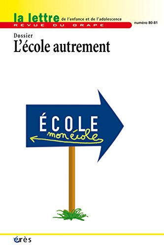 Lettre de l'enfance et de l'adolescence (La), n° 80-81. L'école autrement petitot, françoise Erès