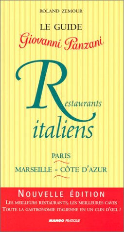 Restaurants italiens : Paris, Marseille-Côte d'Azur : le guide Giovanni Panzani Roland Zemour Mango-Pratique