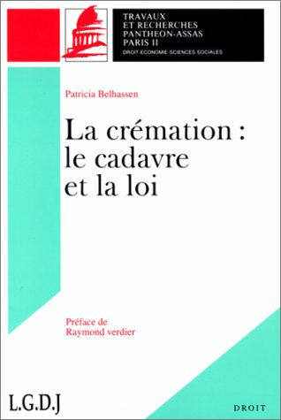 La crémation, le cadavre et la loi Patricia Belhassen LGDJ