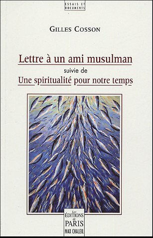 Lettre à un ami musulman. Une spiritualité pour notre temps Gilles Cosson Ed. de Paris-Max Chaleil