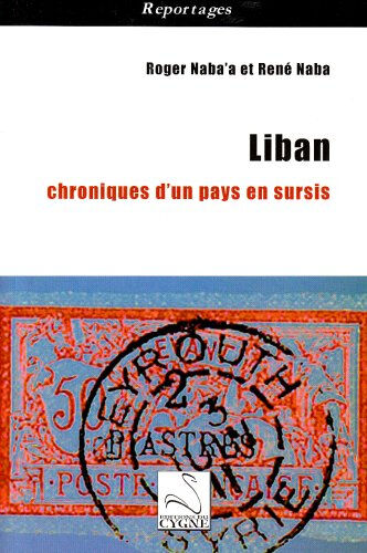 Liban : chroniques d'un pays en sursis Roger Naba, René Naba Ed. du Cygne