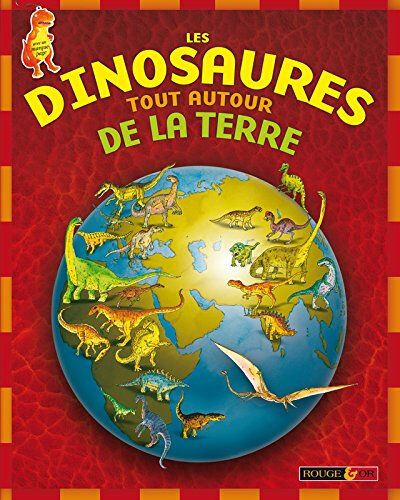 Les dinosaures tout autour de la Terre David Burnie, Anthony Lewis Rouge et or