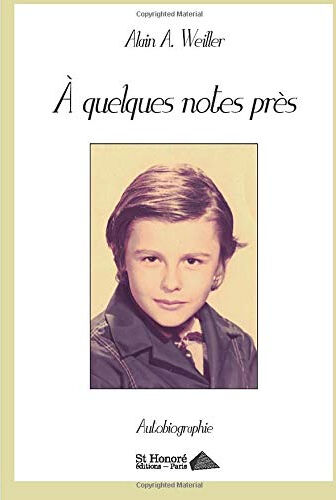 A quelques notes près  alain a. weiller Saint Honoré Editions